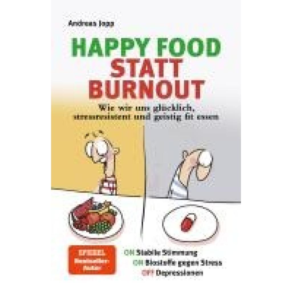 Jopp, Andreas: Happy Food statt Burnout - Wie wir uns glücklich, stressresistent und geistig fit essen. Stress, Müdigkei