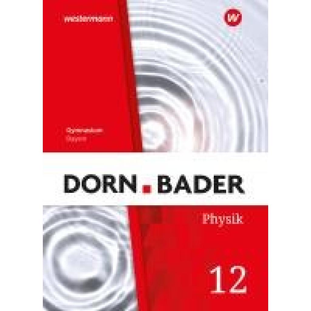 9783141524079 - Dorn Bader Physik SII 12 Schülerband Bayern 9783141524079 - Dorn Bader Physik SII 12 Schülerband Bayern