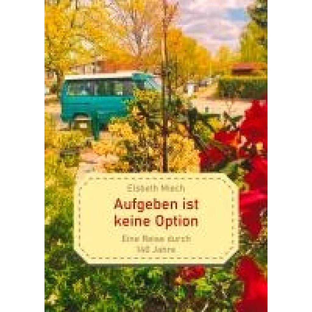 9783967531855 - Aufgeben ist keine Option - Elsbeth Miech Gebunden