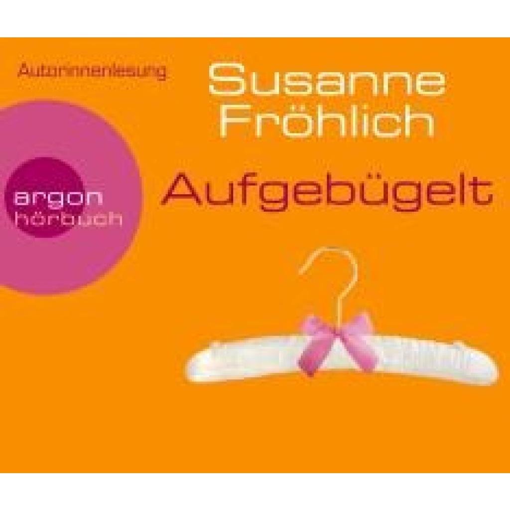 Fröhlich, Susanne: Aufgebügelt (Hörbestseller)