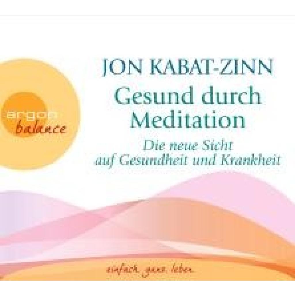 Kabat-Zinn, Jon: Gesund durch Meditation