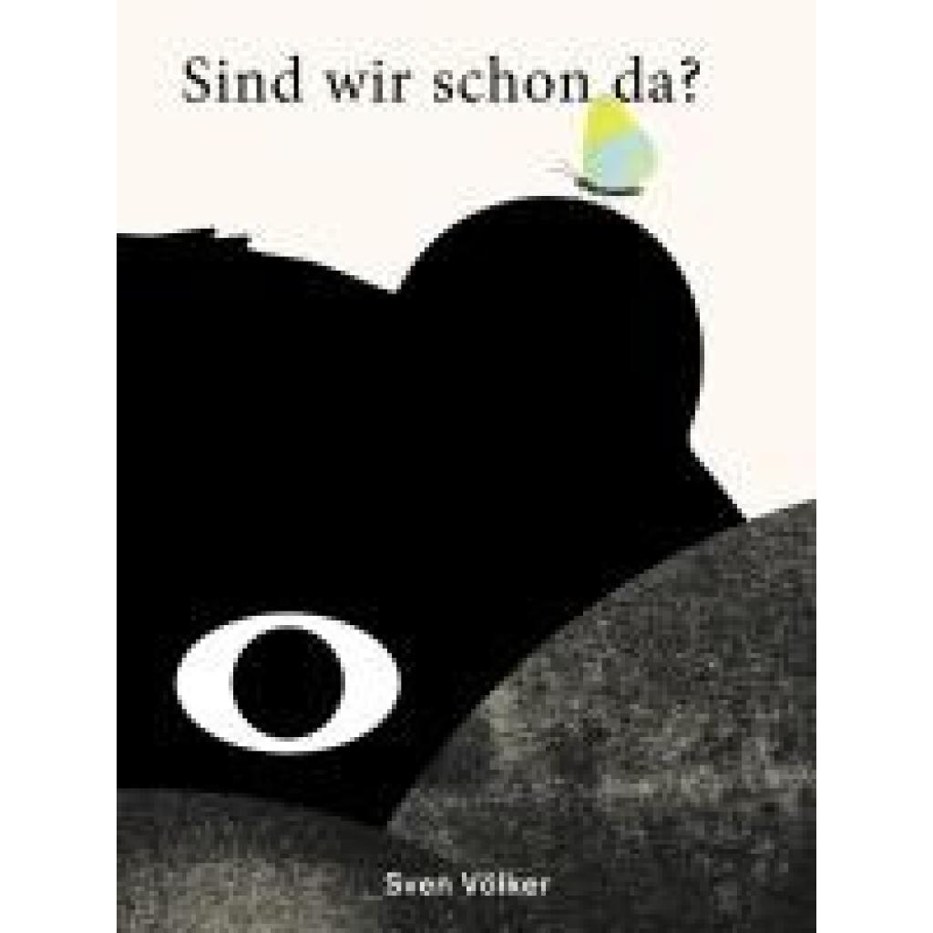 9783775758062 - Völker Sven Sind wir schon da? Die Reise des Bären - Achtsamkeit und Mut für Kinder Eine poetische Geschichte über Gelassenheit Freundschaft und den Zauber des Augenblicks
