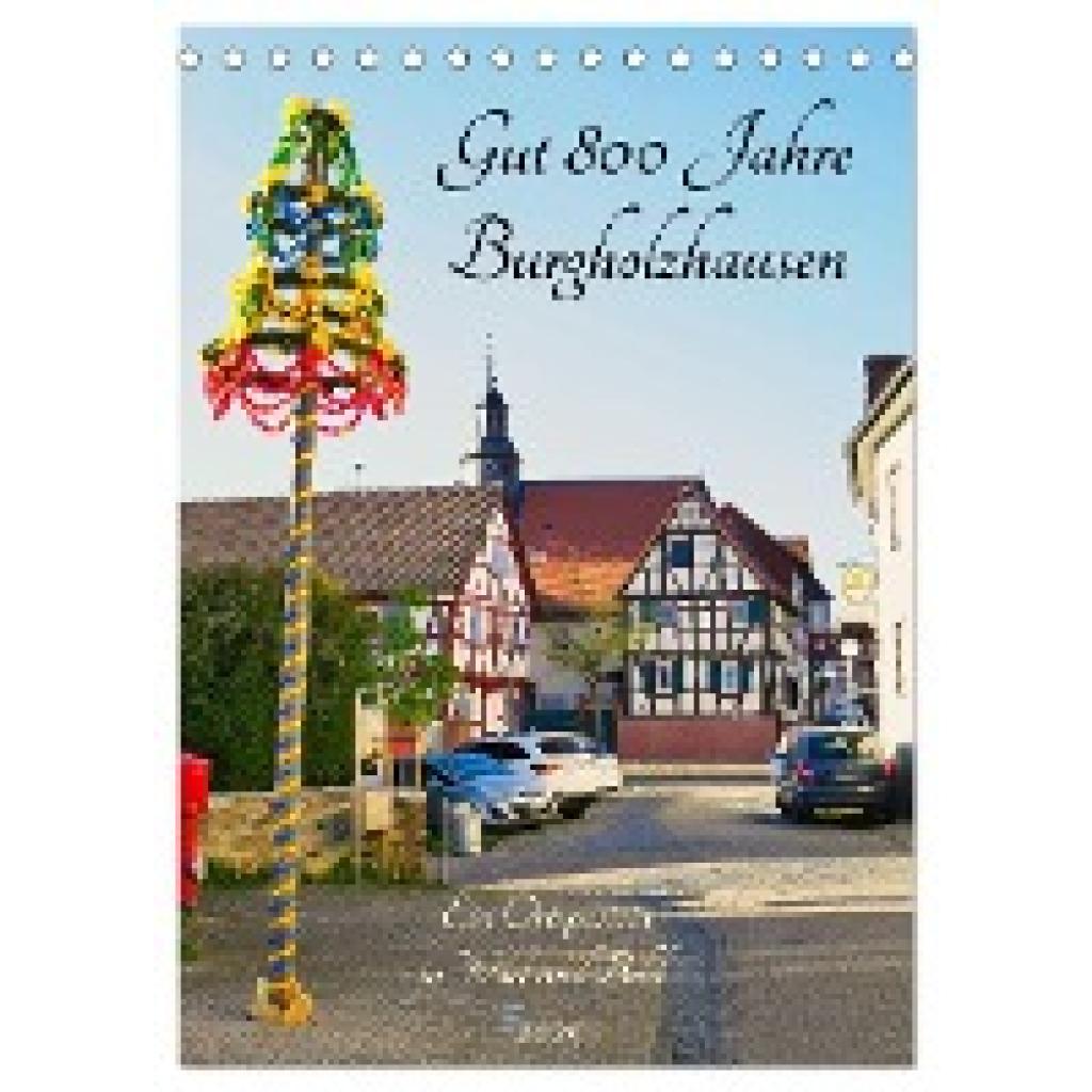 Monika Cornelia, Müller: Gut 800 Jahre Burgholzhausen. Ein Ortsporträt in Wort und Bild 2025 (Tischkalender 2025 DIN A5 