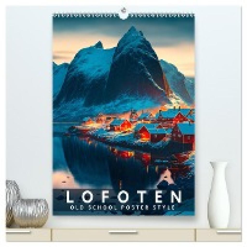 Thoermer, Val: Lofoten - Old School Poster Style (hochwertiger Premium Wandkalender 2025 DIN A2 hoch), Kunstdruck in Hoc