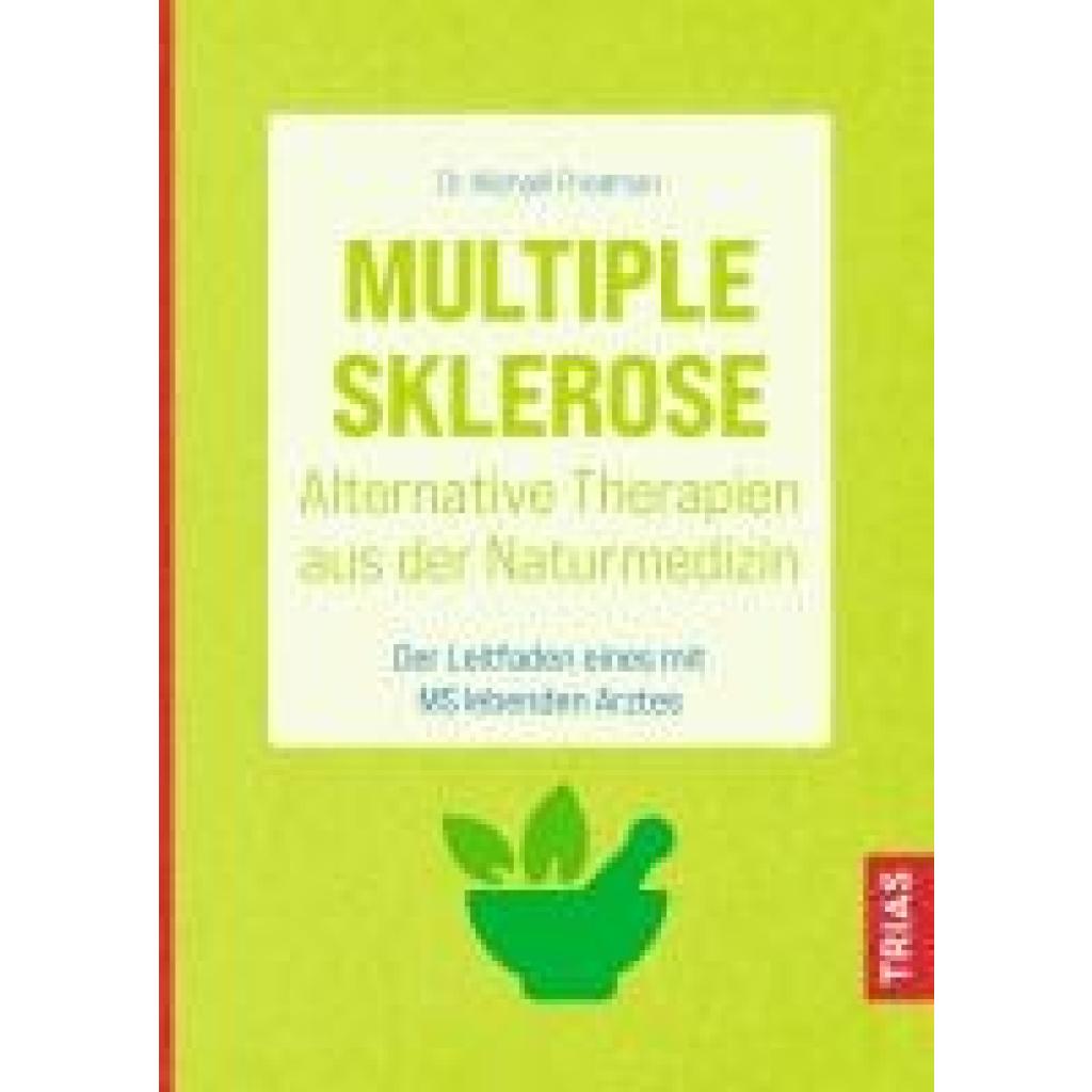 Friedman, Michael: Multiple Sklerose - Alternative Therapien aus der Naturmedizin