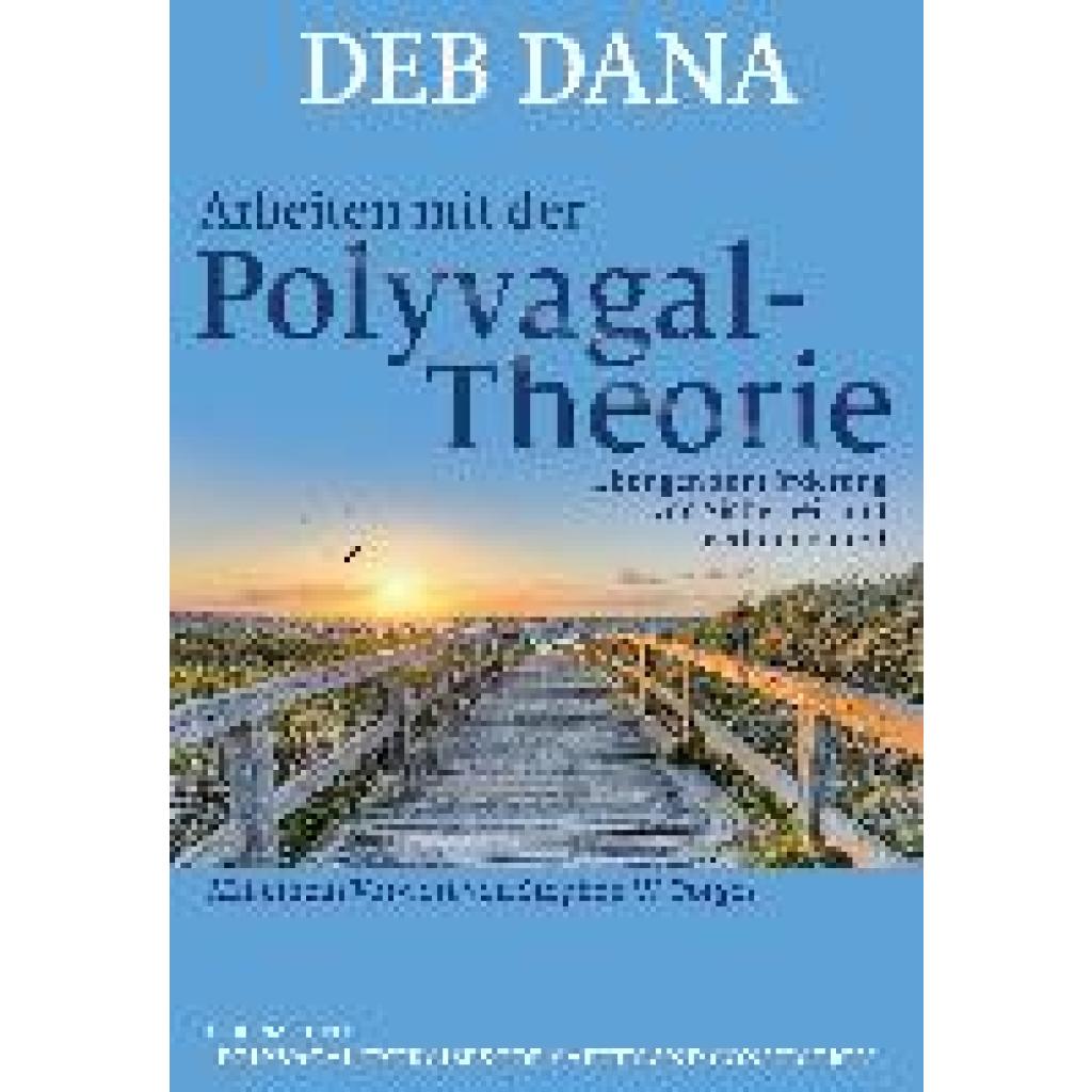 Dana, Deb: Arbeiten mit der Polyvagal-Theorie