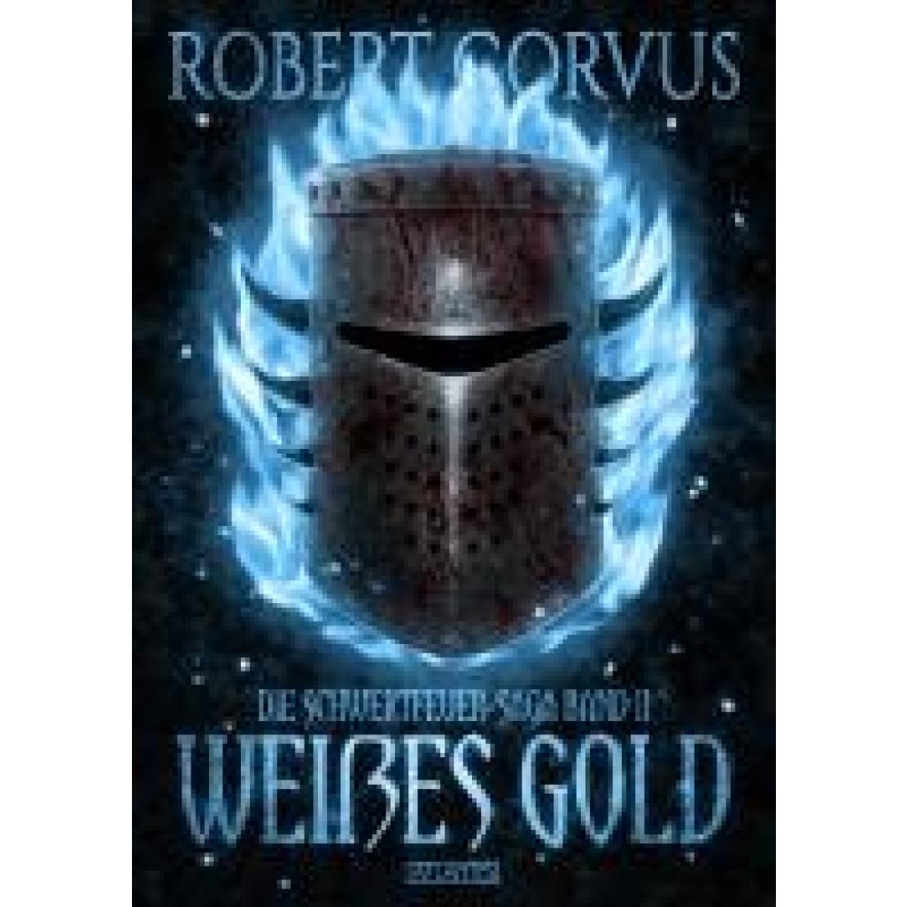 Corvus, Robert: Die Schwertfeuer-Saga 2: Weißes Gold