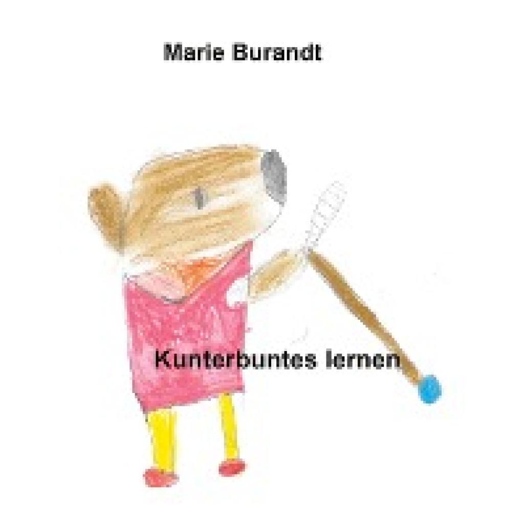 Burandt, Marie: Kunterbuntes lernen