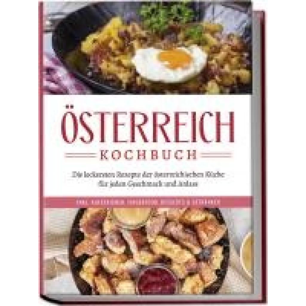 9783757601805 - Österreich Kochbuch Die leckersten Rezepte der österreichischen Küche für jeden Geschmack und Anlass inkl Aufstrichen Fingerfood Desserts & Getränken - Isabella Huber Taschenbuch