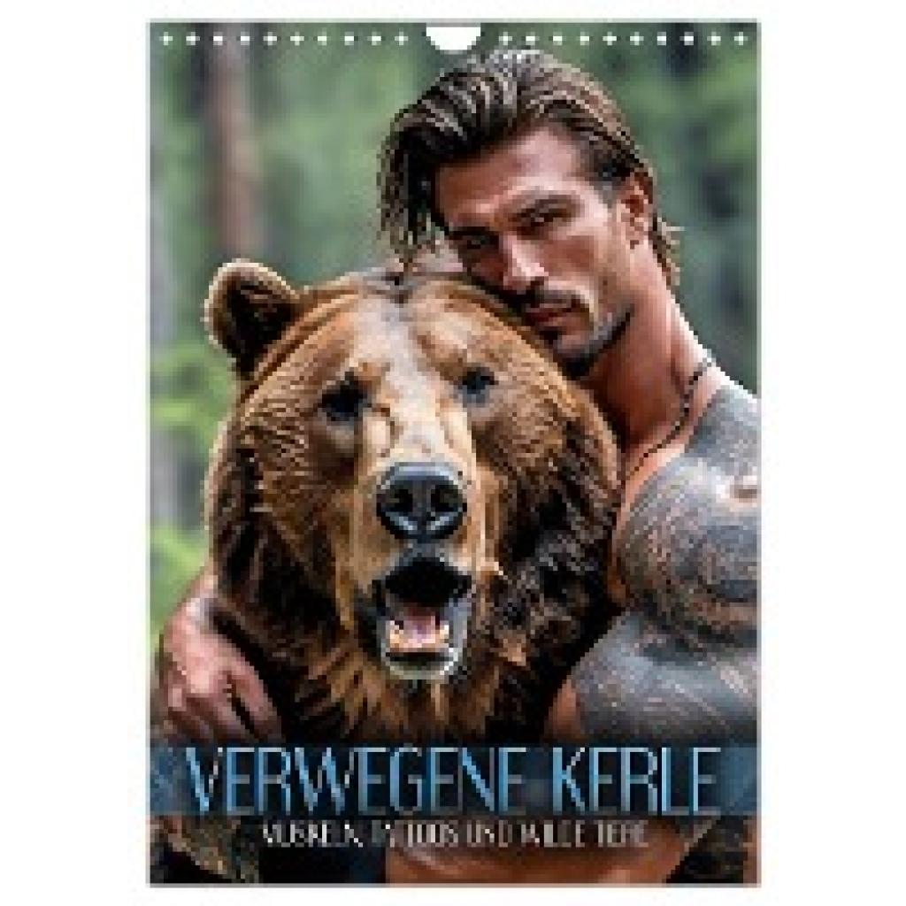 Utz, Renate: Verwegene Kerle - Muskeln, Tattoos und wilde Tiere (Wandkalender 2025 DIN A4 hoch), CALVENDO Monatskalender