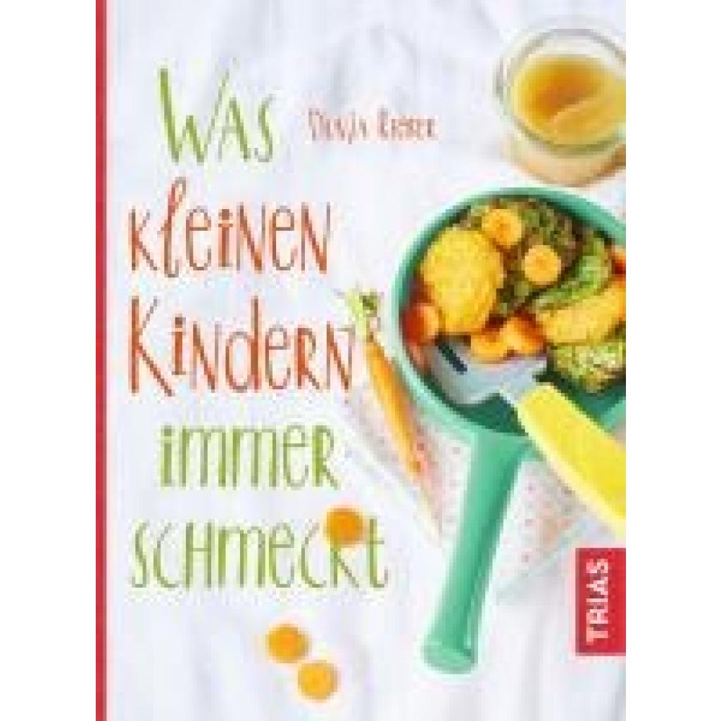 Rieber, Dunja: Was kleinen Kindern immer schmeckt