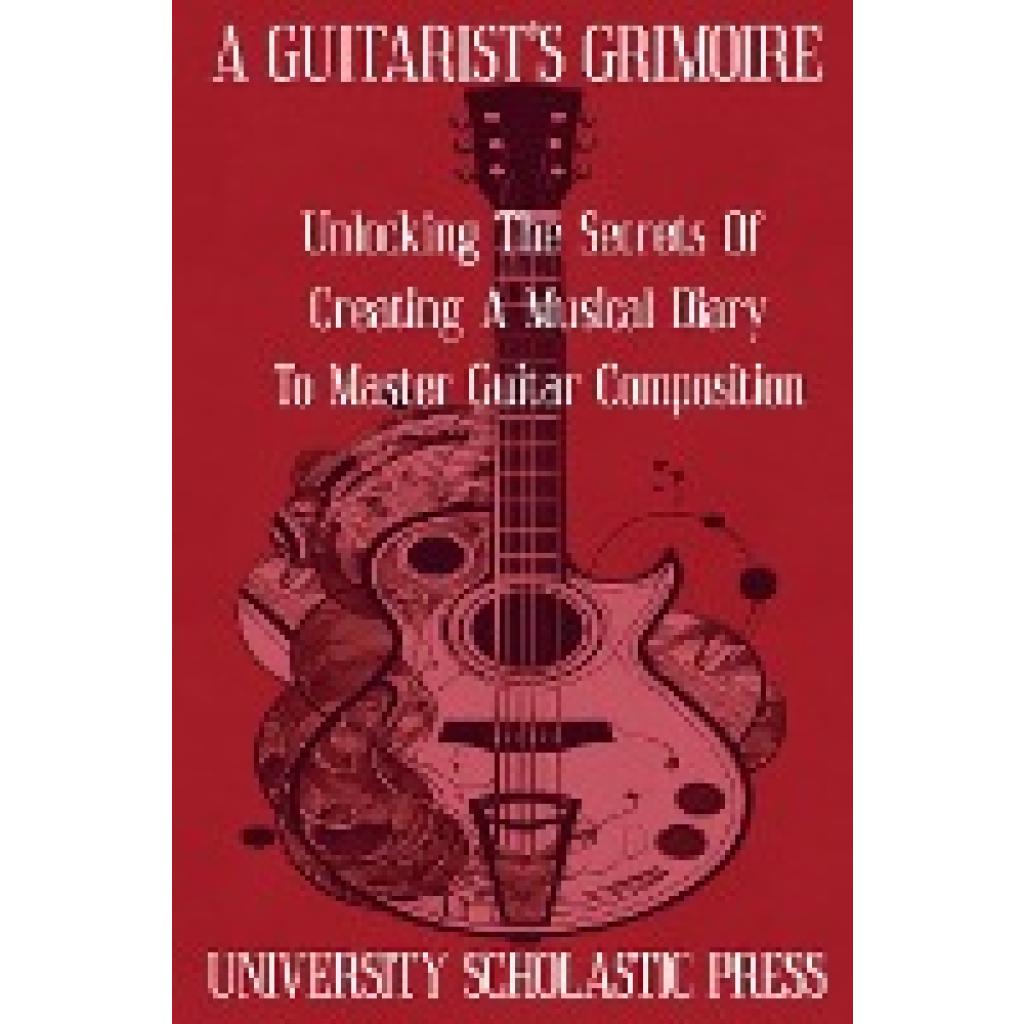 Press, University Scholastic: A Guitarist's Grimoire