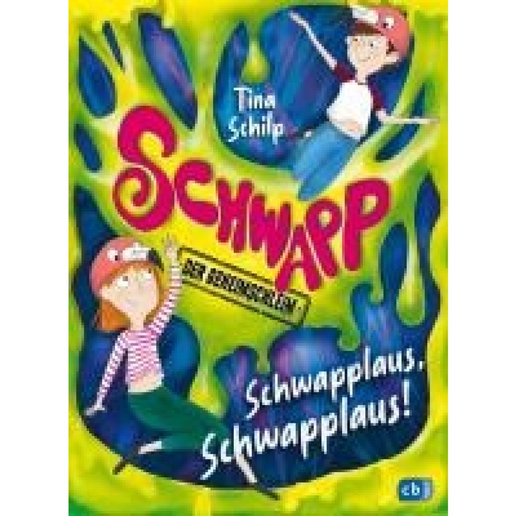 9783570180754 - Schilp Tina Schwapp der Geheimschleim - Schwapplaus Schwapplaus!