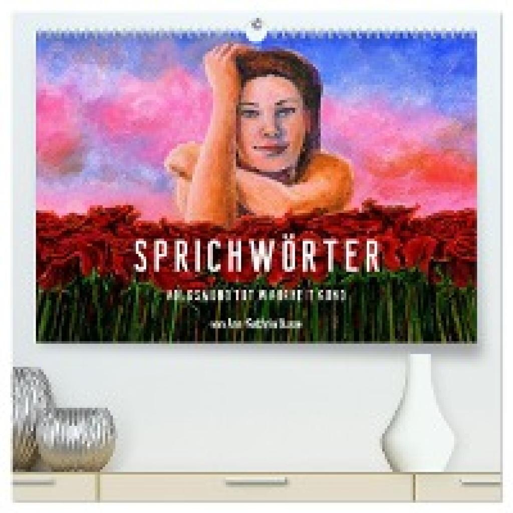 Busse, Diekleinert. De/Ann-Kathrin: Sprichwörter (hochwertiger Premium Wandkalender 2025 DIN A2 quer), Kunstdruck in Hoc