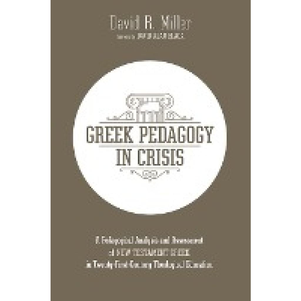 Miller, David R.: Greek Pedagogy in Crisis