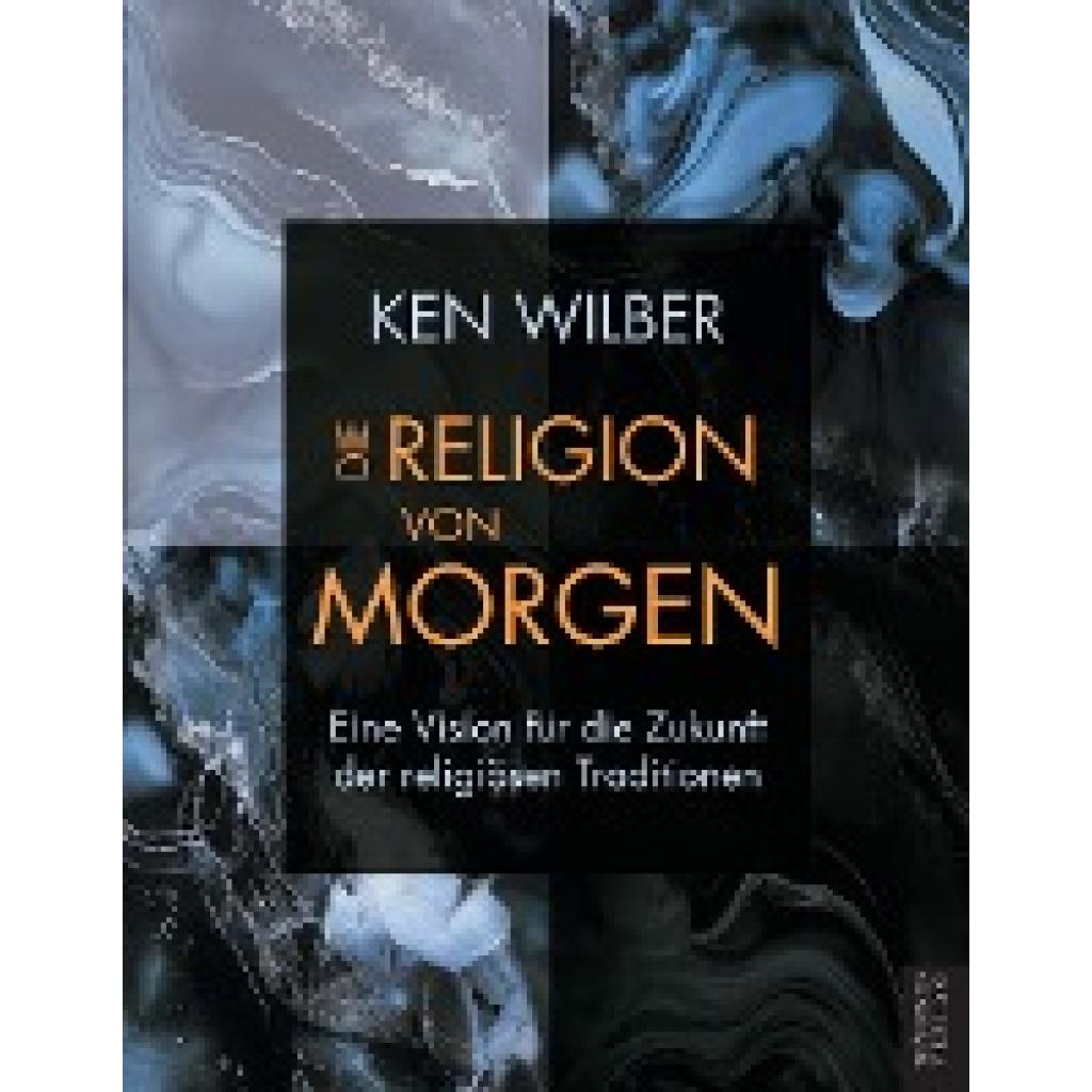 Ken, Wilber: Die Religion von morgen