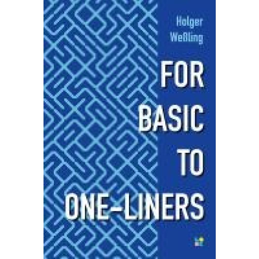 9783982602226 - FOR BASIC TO ONE-LINERS - Holger Weßling Martin Roscher Taschenbuch