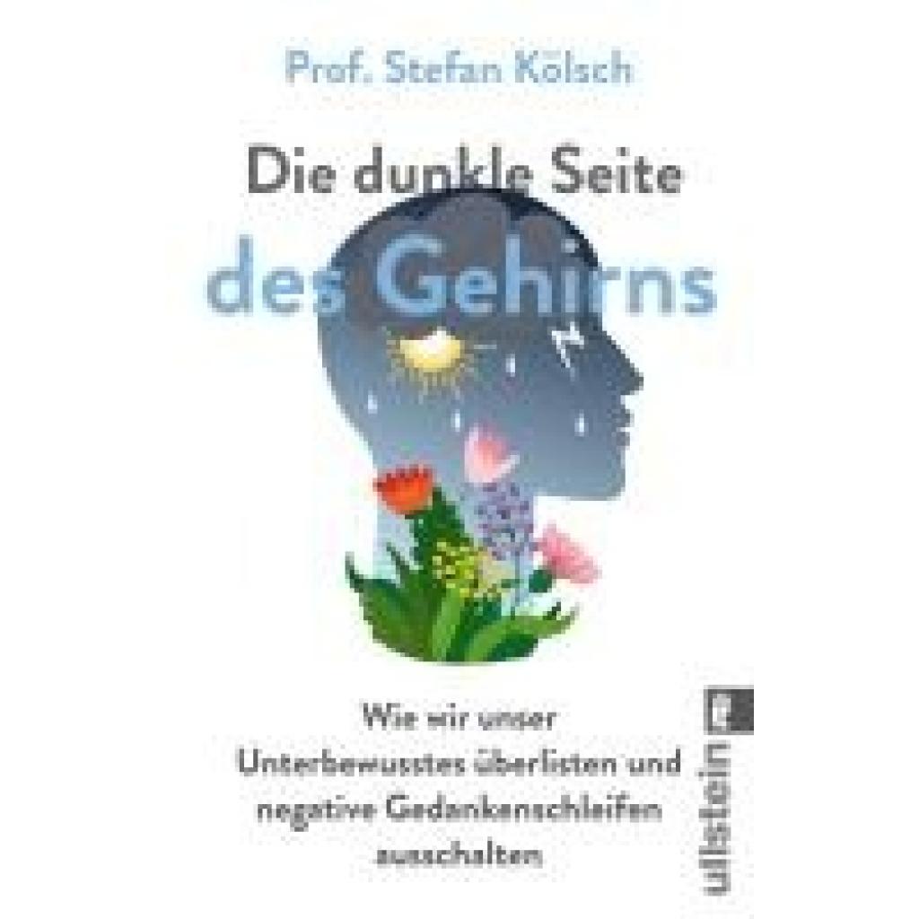 Kölsch, Stefan: Die dunkle Seite des Gehirns