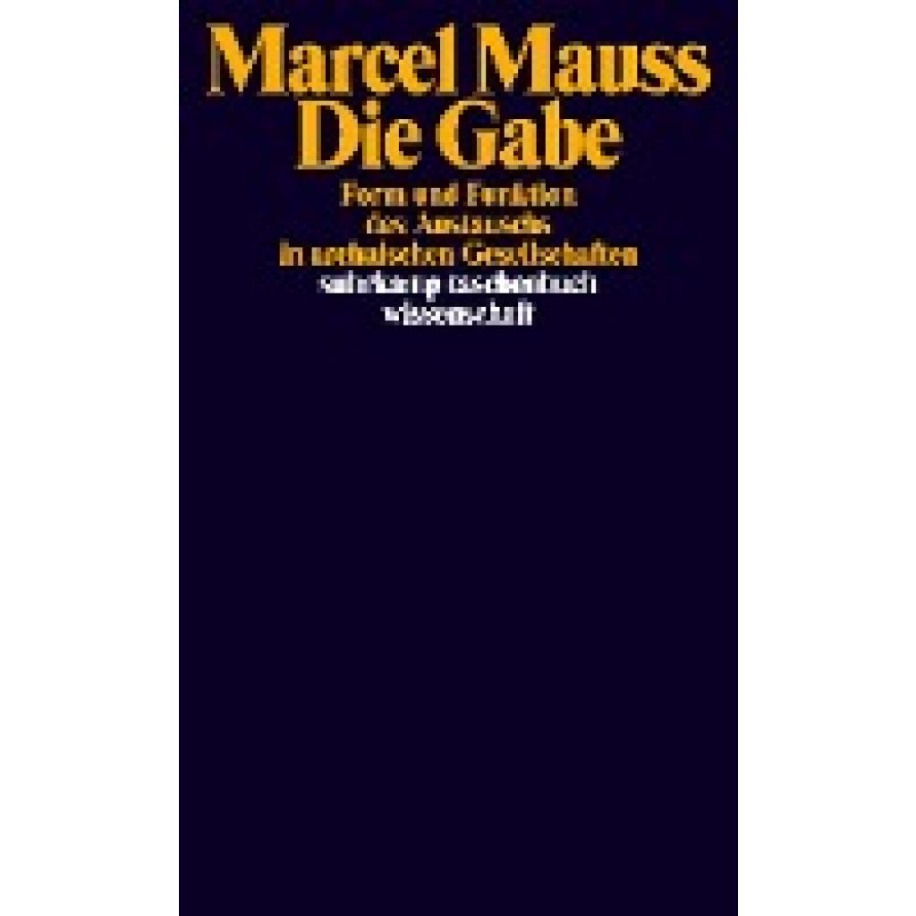 9783518283431 - Marcel Mauss - GEBRAUCHT Die Gabe Form und Funktion des Austauschs in archaischen Gesellschaften (suhrkamp taschenbuch wissenschaft) - Preis vom 02102023 050404 h