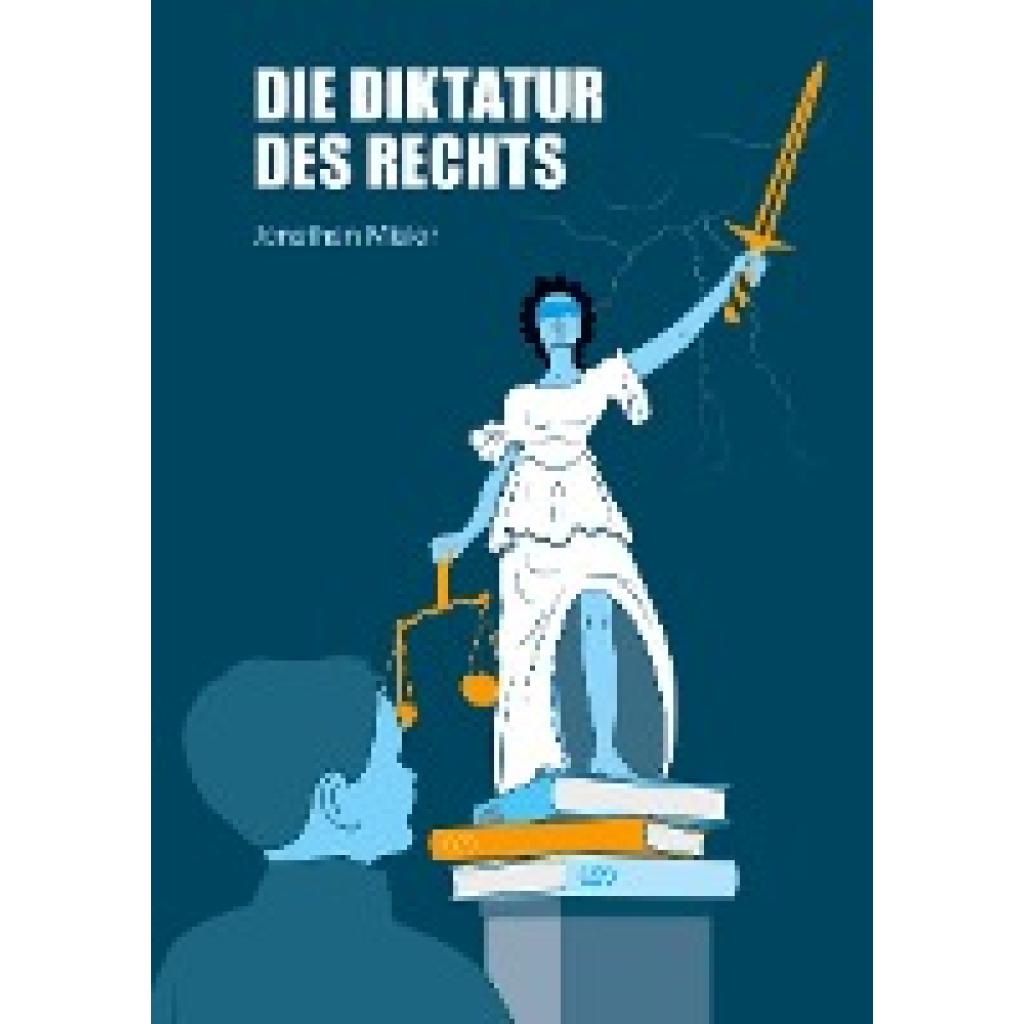 Misler, Jonathan: Die Diktatur des Rechts  - eine Analyse der operativen Funktionsweise der Bundesrepublik Deutschland i