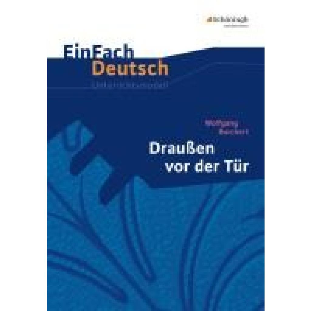 Borchert, Wolfgang: Draußen vor der Tür. EinFach Deutsch Unterrichtsmodelle