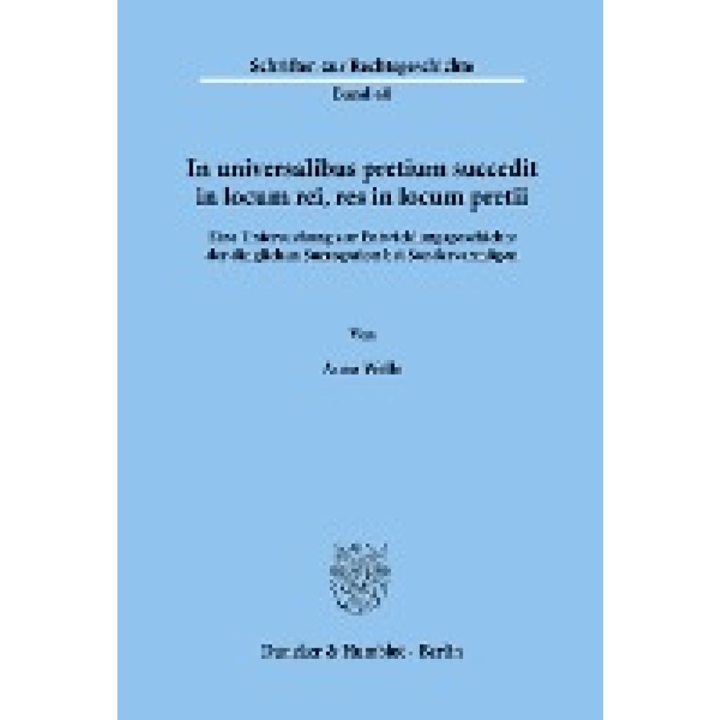 Welle, Arno: In universalibus pretium succedit in locum rei, res in locum pretii.