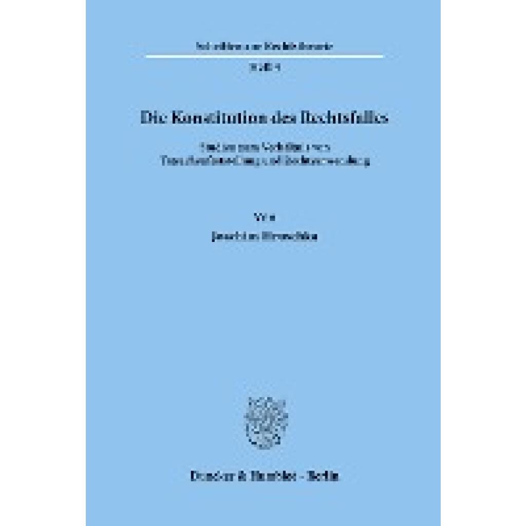 Hruschka, Joachim: Die Konstitution des Rechtsfalles.