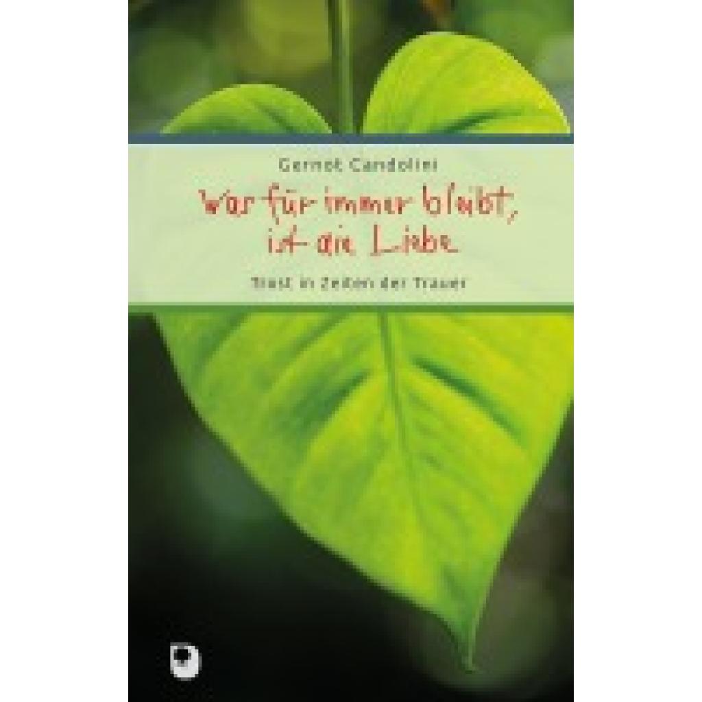 9783987001079 - Was für immer bleibt ist die Liebe - Gernot Candolini Gebunden
