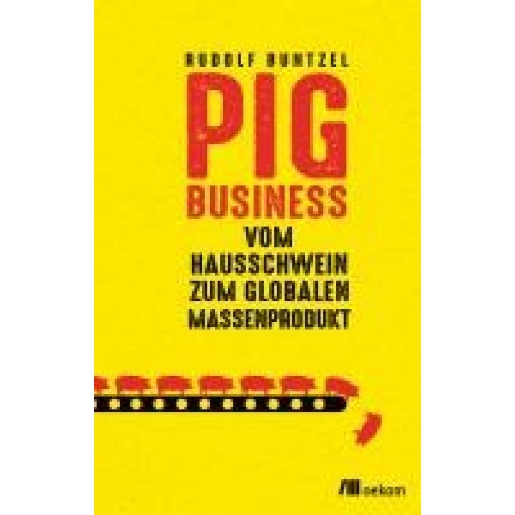 Buntzel, Rudolf: Pig Business