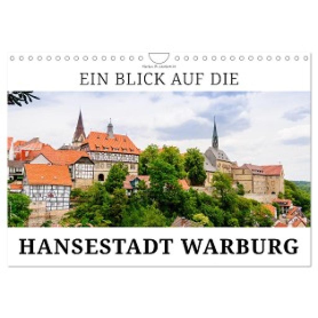 W. Lambrecht, Markus: Ein Blick auf die Hansestadt Warburg (Wandkalender 2025 DIN A4 quer), CALVENDO Monatskalender