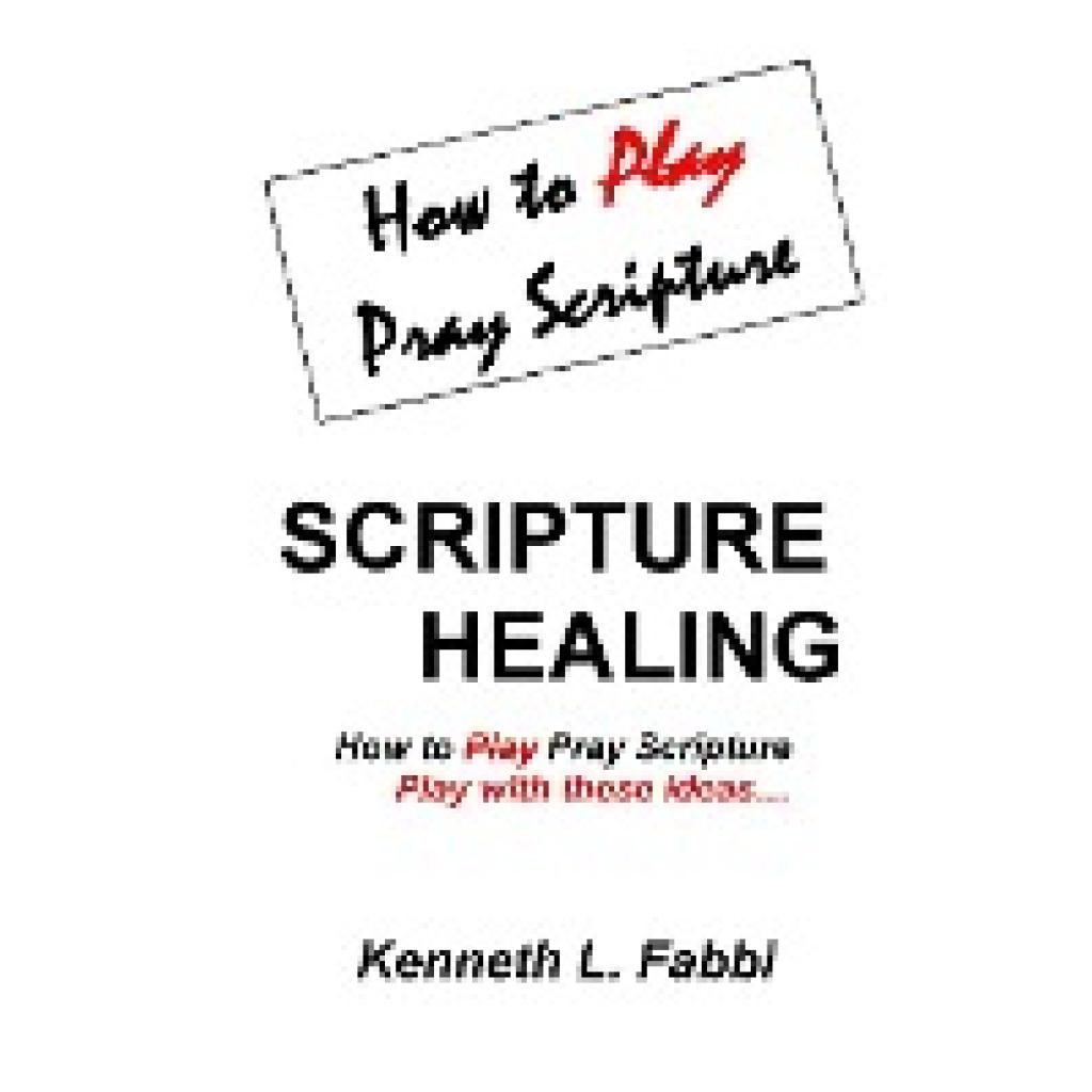 Fabbi, Kenneth L: Scripture Healing