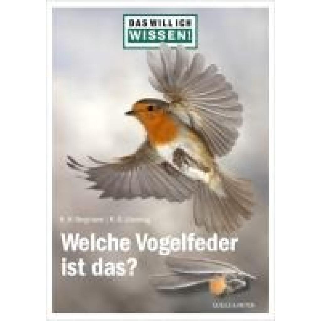 Bergmann, Hans-Heiner: Das will ich wissen! Welche Vogelfeder ist das?