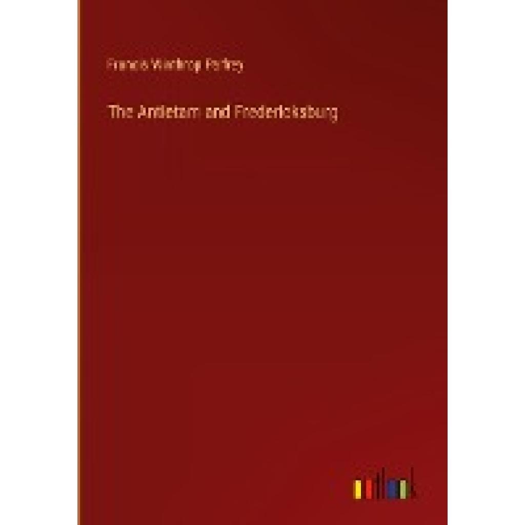 Palfrey, Francis Winthrop: The Antietam and Fredericksburg