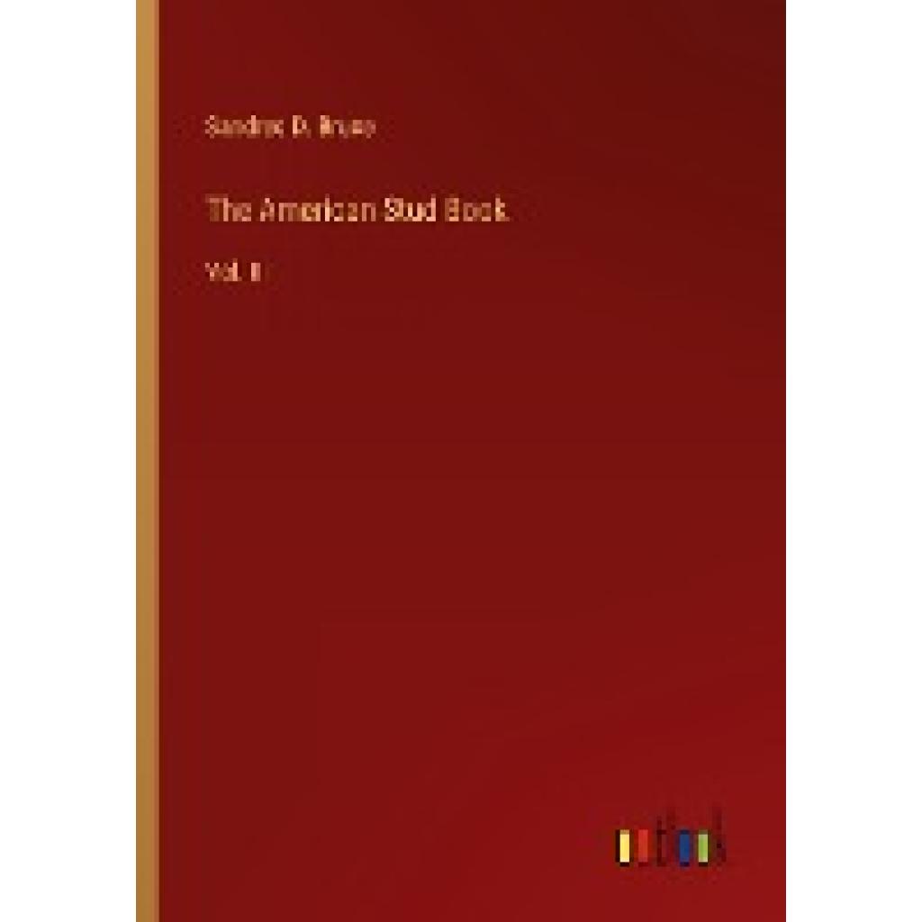 Bruce, Sandres D.: The American Stud Book