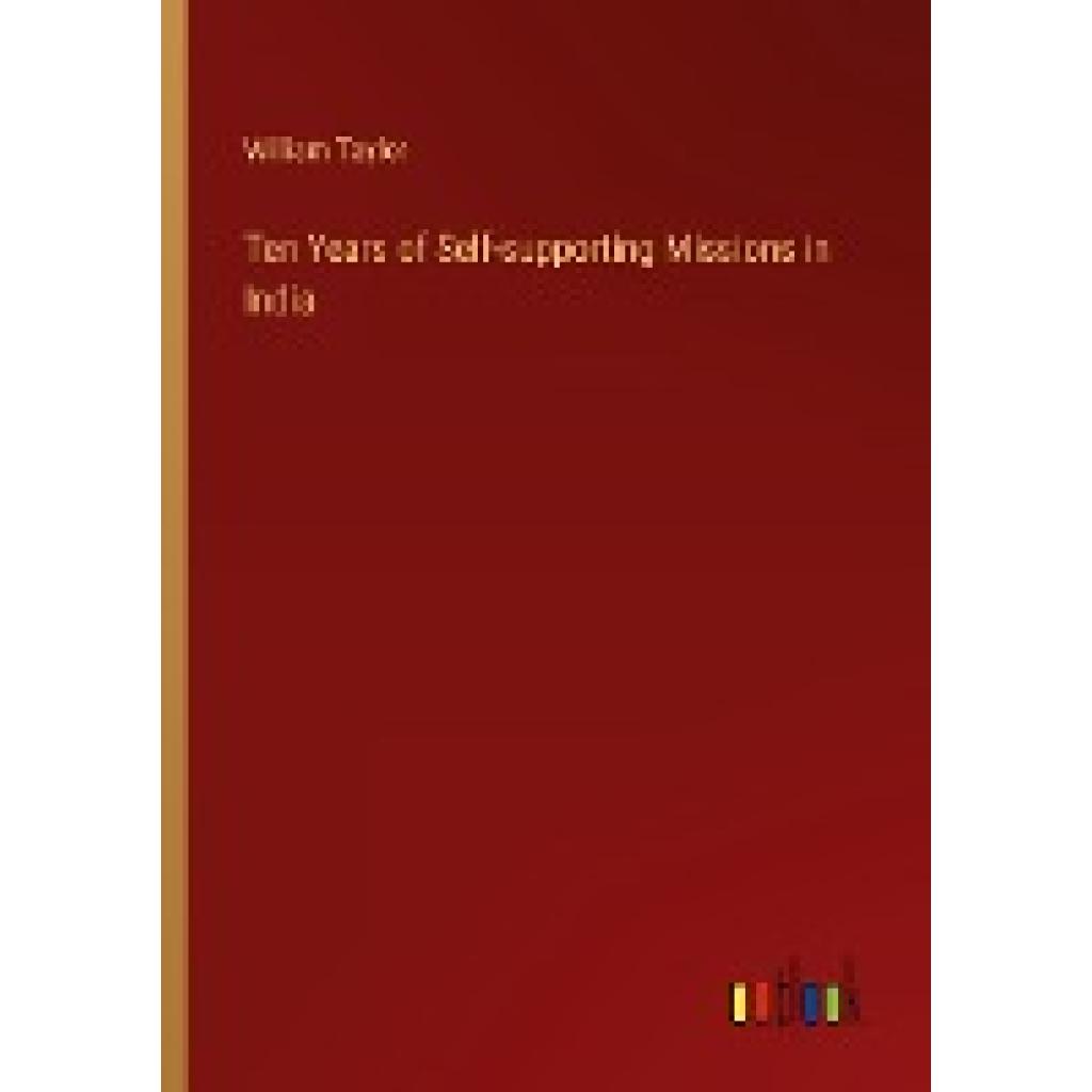 Taylor, William: Ten Years of Self-supporting Missions in India