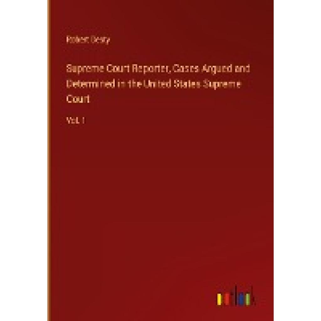 Desty, Robert: Supreme Court Reporter, Cases Argued and Determined in the United States Supreme Court