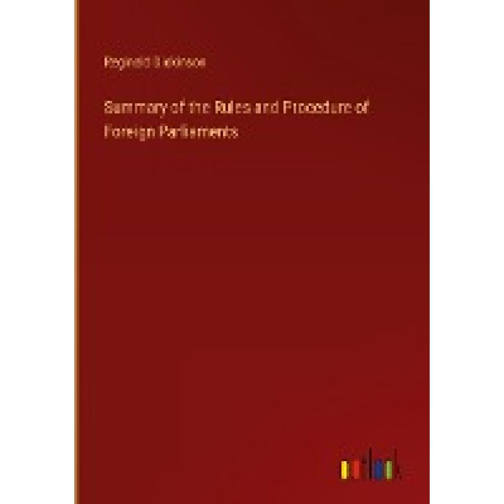 Dickinson, Reginald: Summary of the Rules and Procedure of Foreign Parliaments