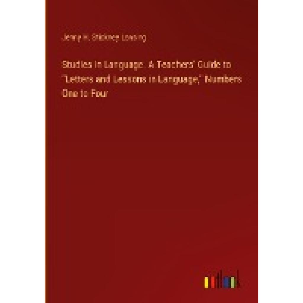 Lansing, Jenny H. Stickney: Studies in Language. A Teachers' Guide to "Letters and Lessons in Language," Numbers One to 