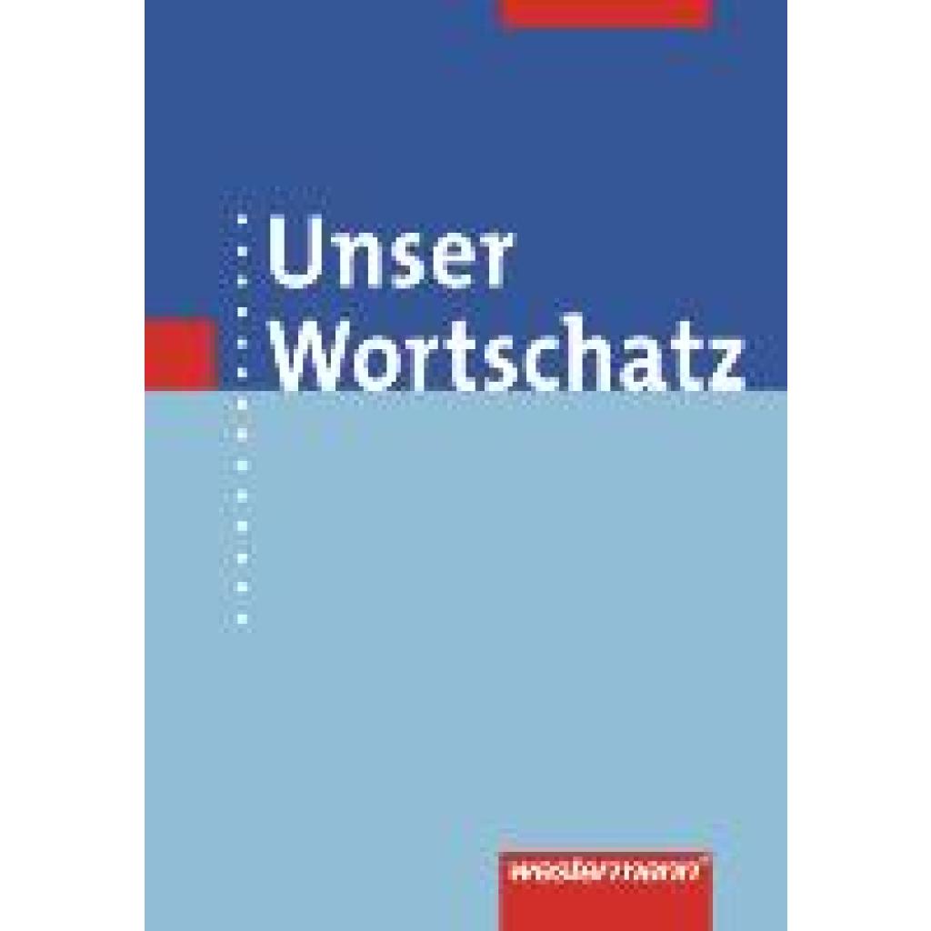 Unser Wortschatz. Wörterbuch. Allgemeine Ausgabe