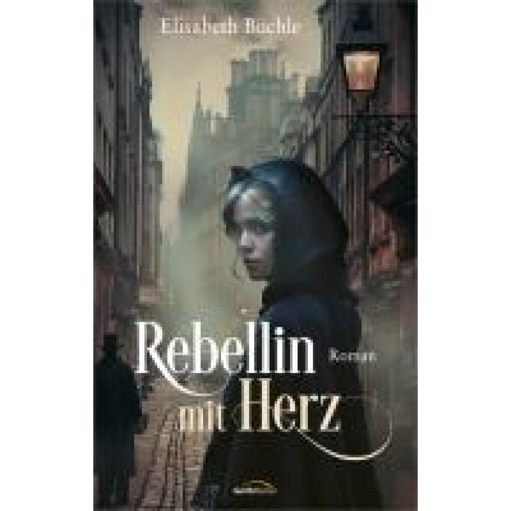 9783986950569 - Rebellin mit Herz - Elisabeth Büchle Gebunden