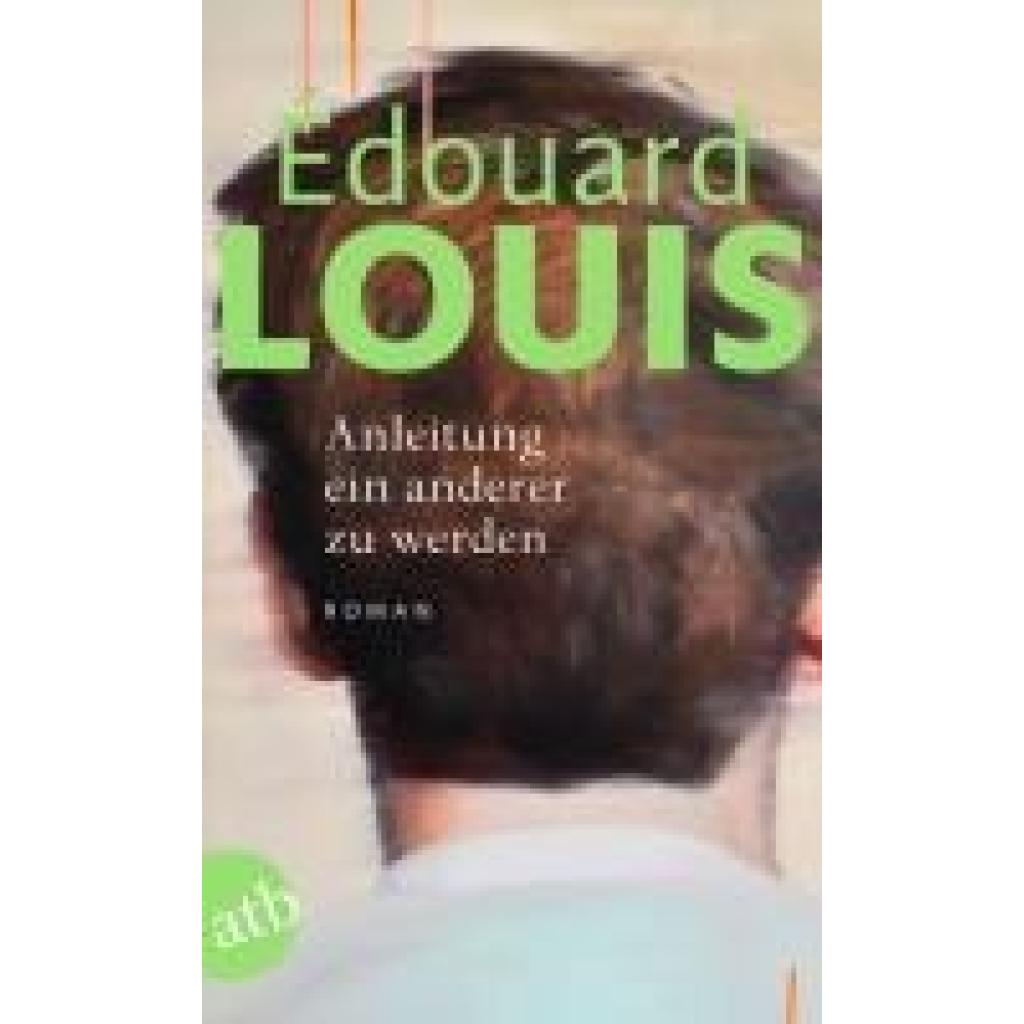 9783746636702 - Louis Édouard Anleitung ein anderer zu werden 9783746636702 - Louis Édouard Anleitung ein anderer zu werden