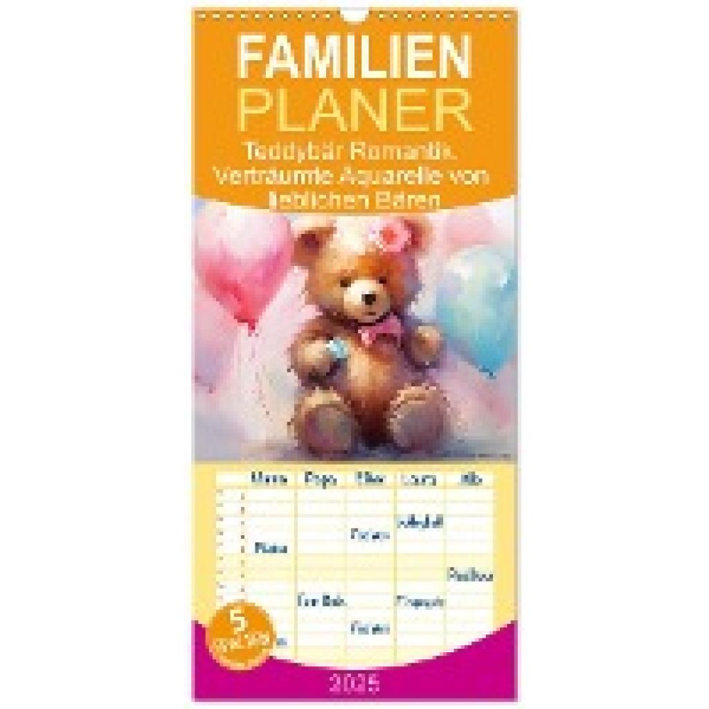 Hurley, Rose: Familienplaner 2025 - Teddybär Romantik. Verträumte Aquarelle von lieblichen Bären mit 5 Spalten (Wandkale