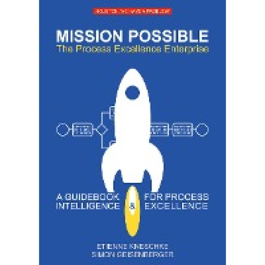 Kneschke, Etienne: Mission Possible: The Process Excellence Enterprise