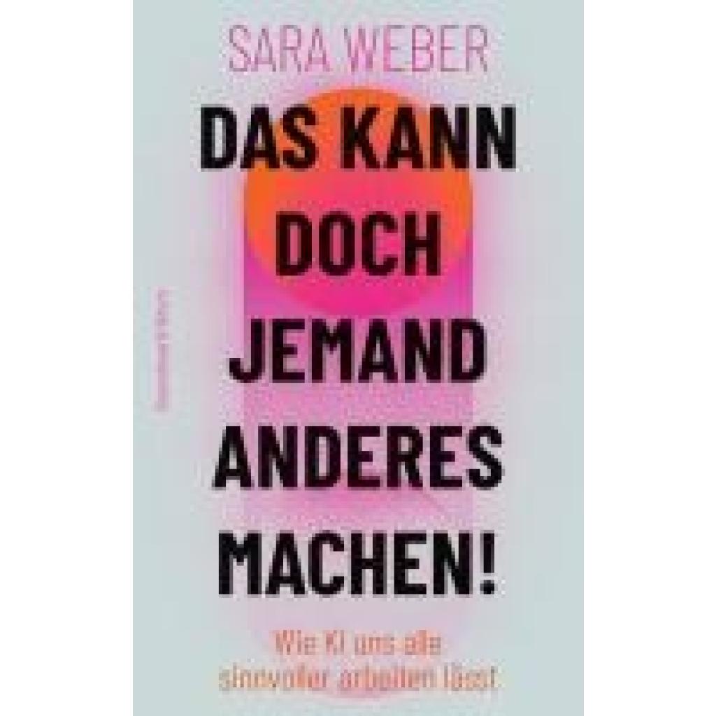 9783462006858 - Weber Sara Das kann doch jemand anderes machen! 9783462006858 - Weber Sara Das kann doch jemand anderes machen!