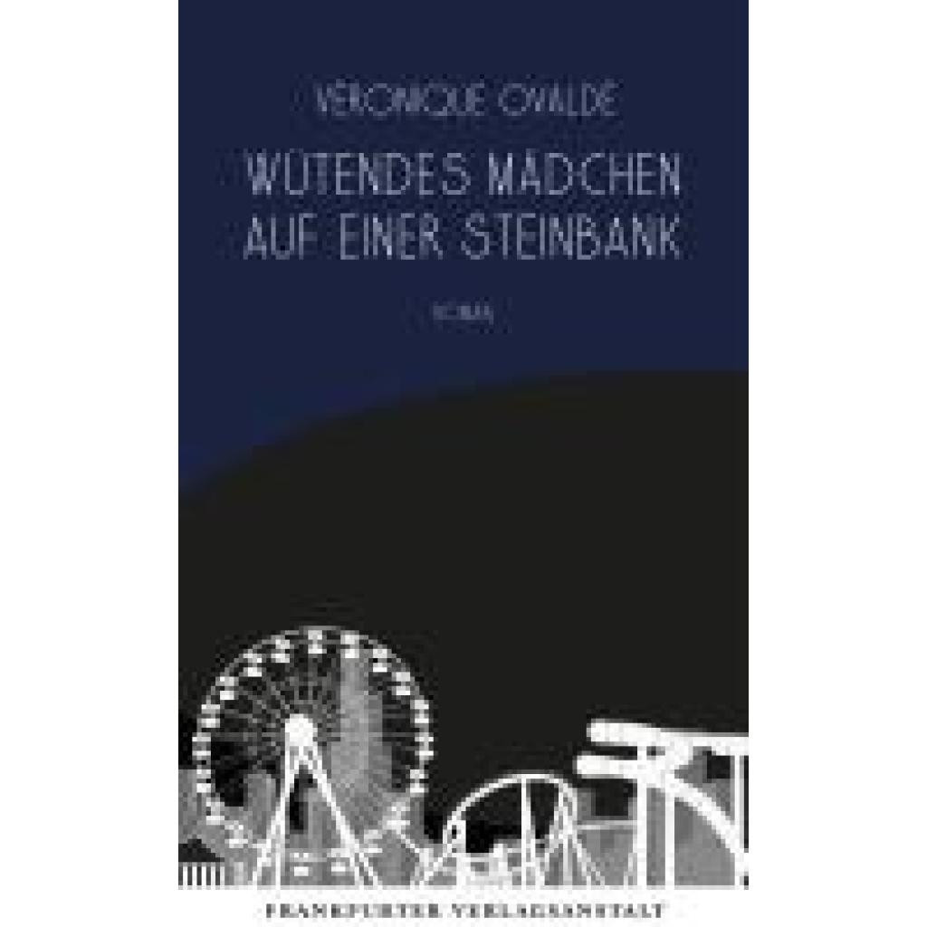 9783627003234 - Ovaldé Véronique Wütendes Mädchen auf einer Steinbank