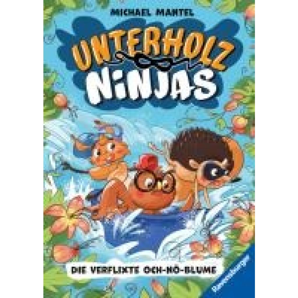 9783473405268 - Mantel Michael Unterholz-Ninjas Band 3 Die verflixte Och-nö-Blume - tierisch witziges Kinderbuch ab 8 Jahre über mutige Waldtiere