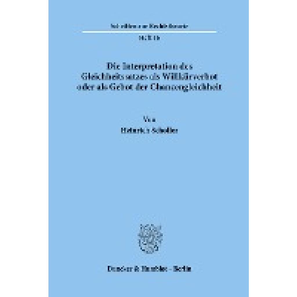 Scholler, Heinrich: Die Interpretation des Gleichheitssatzes als Willkürverbot oder als Gebot der Chancengleichheit.