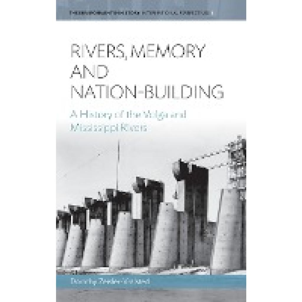 Zeisler-Vralsted, Dorothy: Rivers, Memory, and Nation-Building