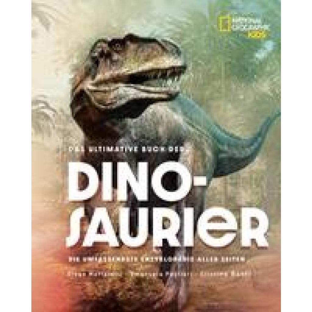 Pagliari, Emanuela: Das ultimative Buch der Dinosaurier. Die umfassendste Enzyklopädie aller Zeiten