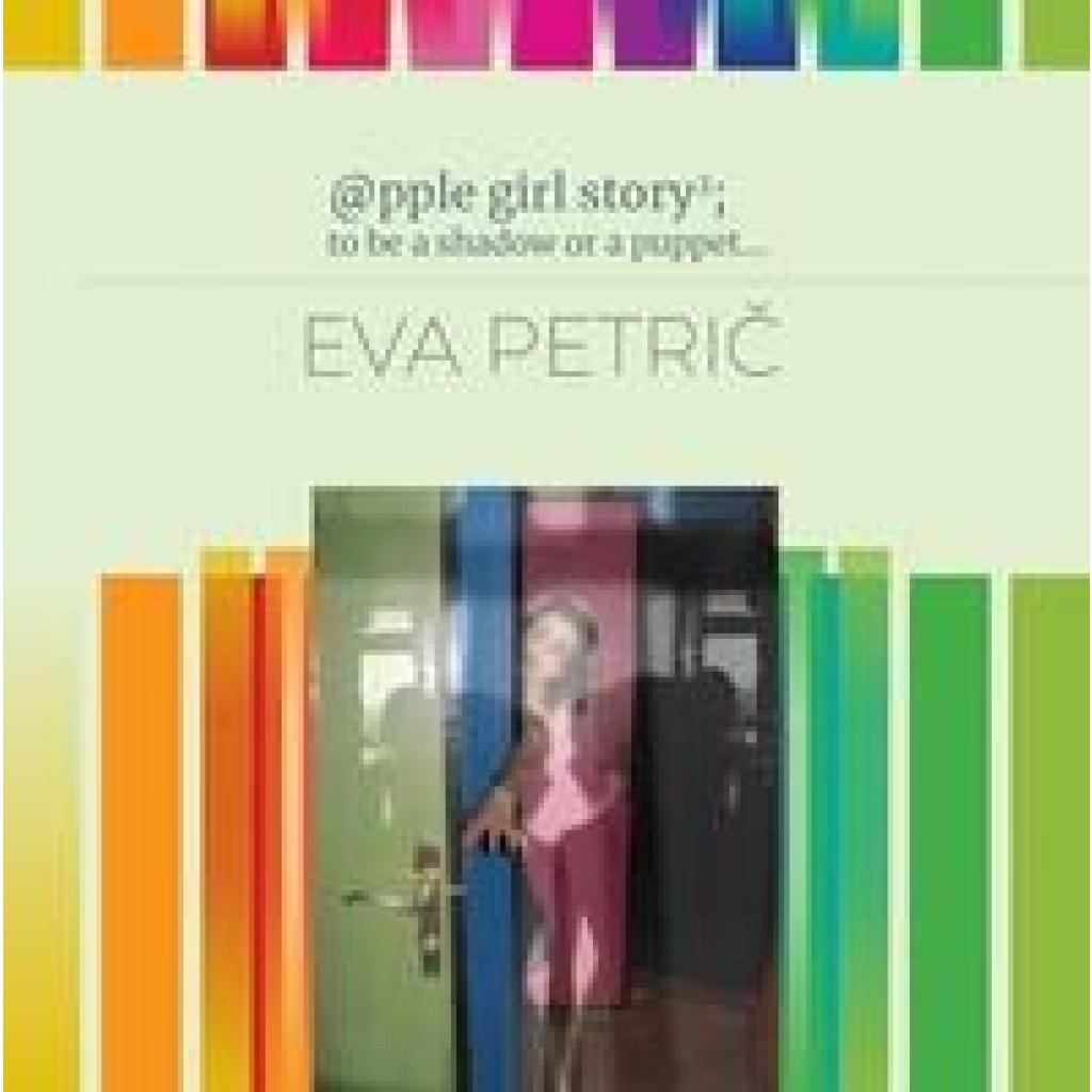 Petric, Eva: @pple girl story2; to be a shadow or a puppet ...